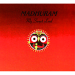 Madhuram—My Sweet Lord